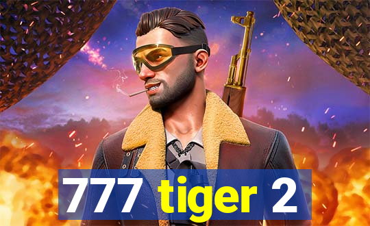 777 tiger 2